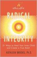 Radical Integrity 21 Ways to Kathleen Brooks