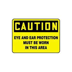 CAUTION EYE AND EAR PROTECTION MUST BE WORN IN THIS AREA Sign   7 x 