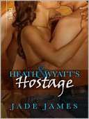 Heath and Wyatts Hostage Jade James