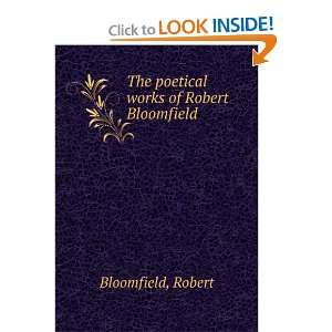  The Poetical Works of Robert Bloomfield Robert Bloomfield Books