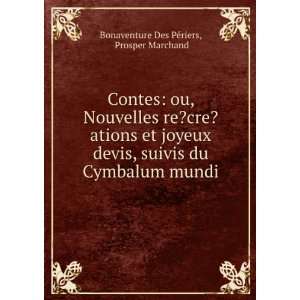   mundi Prosper Marchand Bonaventure Des PÃ©riers  Books