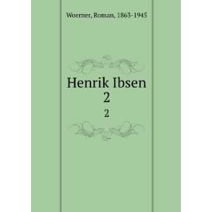 Henrik Ibsen. 2 Roman, 1863 1945 Woerner  Books