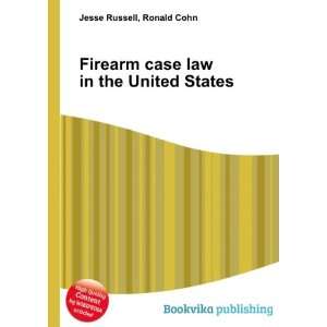  Firearm case law in the United States Ronald Cohn Jesse 