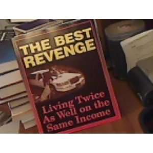   Best Revenge Living Twice as Well on the Same Income Editor Books