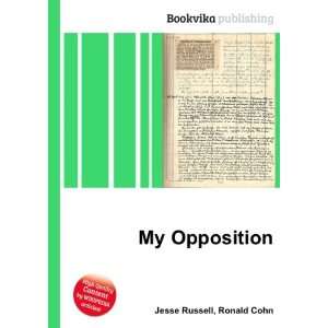  My Opposition Ronald Cohn Jesse Russell Books
