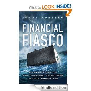 Financial Fiasco How Americas Infatuation with Home Ownership and 