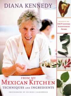   My Mexico A Culinary Odyssey with More Than 300 