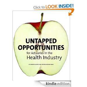 Untapped Opportunities for Actuaries in the Health Industry Jennifer 