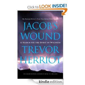 Jacobs Wound A Search for the Spirit of Wildness Trevor Herriot 