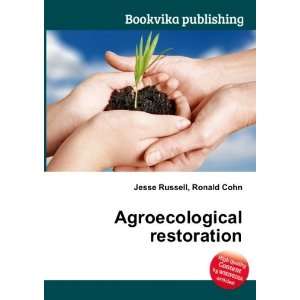  Agroecological restoration Ronald Cohn Jesse Russell 