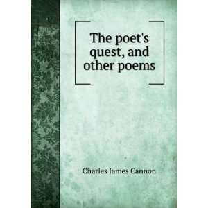    The poets quest, and other poems Charles James Cannon Books