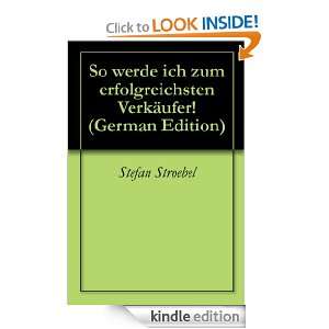 So werde ich zum erfolgreichsten Verkäufer (German Edition) Stefan 