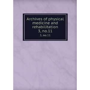 Archives of physical medicine and rehabilitation. 3, no.11 American 