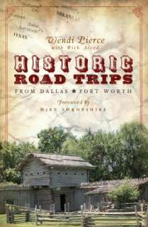   Historic Road Trips from Dallas Fort Worth by Wendi 