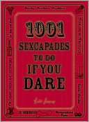   1001 Sexcapades to Do If You Dare by Bobbi Dempsey 