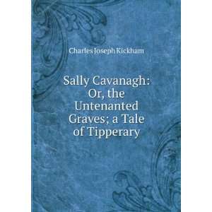  Sally Cavanagh Or, the Untenanted Graves; a Tale of 