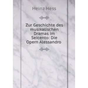   Dramas im Seicento Die Opern Alessandro . Heinz Hess Books