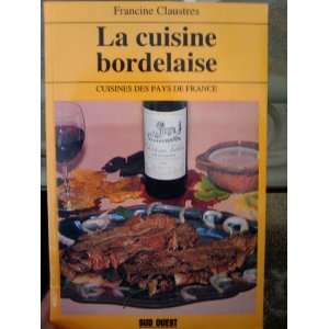 LA CUISINE BORDELAISE FRANCINE CLAUSTRES  Books