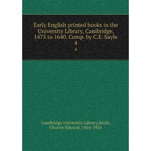   Sayle, Charles Edward, 1864 1924 Cambridge University Library Books