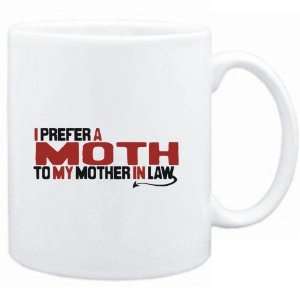 Mug White  I prefer a Moth to my mother in law  Animals  