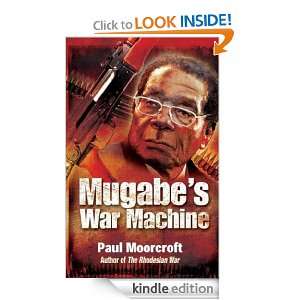 Mugabes War Machine Paul Moorcroft  Kindle Store