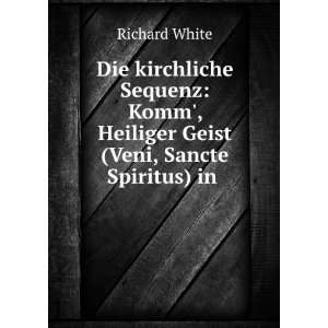  , Heiliger Geist (Veni, Sancte Spiritus) in . Richard White Books