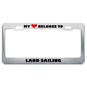My Heart Belongs To Land Sailing Hobby Sport Metal License Plate Frame 