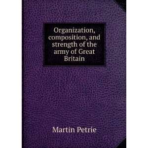   , and strength of the army of Great Britain Martin Petrie Books