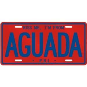  NEW  KISS ME , I AM FROM AGUADA  PUERTO RICO LICENSE 