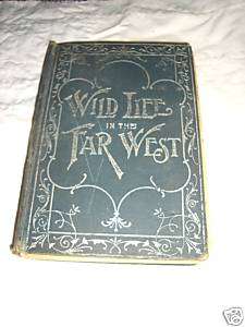Wild Life In The Far West Book BY C.H. Simpson 1903  
