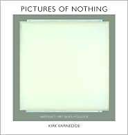 Pictures of Nothing Abstract Art since Pollock, (069112678X), Kirk 