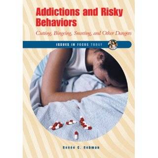 Addictions and Risky Behaviors Cutting, Bingeing, Snorting, and Other 