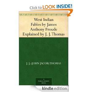 West Indian Fables by James Anthony Froude Explained by J. J. Thomas 