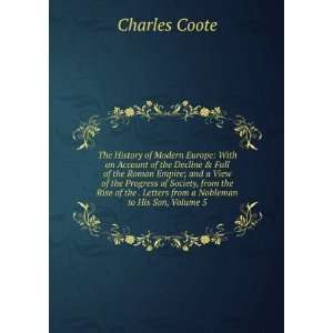   . Letters from a Nobleman to His Son, Volume 5 Charles Coote Books