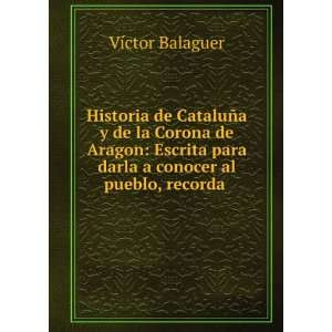  Historia de CataluÃ±a y de la Corona de Aragon Escrita 