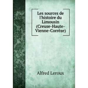   du Limousin (Creuse Haute Vienne CorrÃ¨ze) Alfred Leroux Books