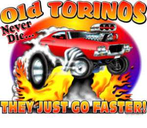 OLD TORINOS NEVER DIE T SHIRT #7255 DRAG RACING BLOWN  