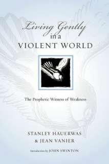   Living Gently in a Violent World The Prophetic 