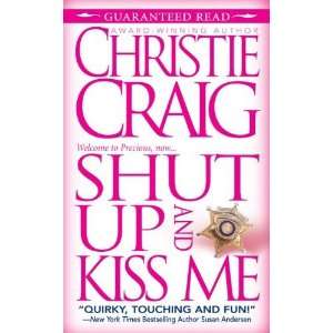    Shut Up and Kiss Me [Mass Market Paperback] Christie Craig Books