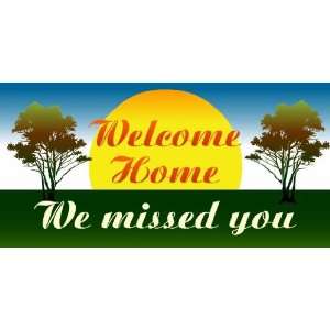   3x6 Vinyl Banner   Welcome Home We Missed You Banner 