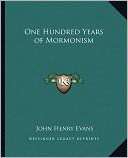 One Hundred Years of Mormonism John Henry Evans