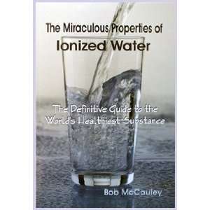  The Miraculous Properties of Ionized Water Book by Bob 