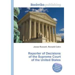 Reporter of Decisions of the Supreme Court of the United States