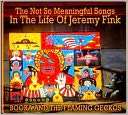 The Not So Meaningful Songs In The Life of Jeremy Fink