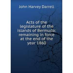   in force at the end of the year 1860 John Harvey Darrell Books