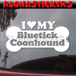 LOVE MY BLUETICK COONHOUND Dog Decal Sticker DG152  
