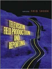 Television Field Production and Reporting, (0205418465), Frederick 