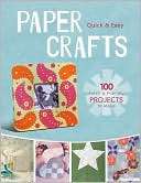 Quick & Easy Paper Crafts 100 Fresh & Fun Projects to Make