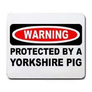    WARNING PROTECTED BY A YORKSHIRE PIG Mousepad