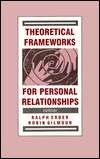 Theoretical Frameworks for Personal Relationships, (0805805737), Ralph 